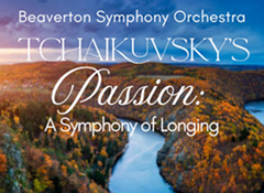 beaverton symphony orchestra presents passion: a symphony of longing